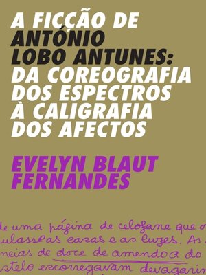 cover image of A Ficção de António Lobo Antunes  Da Coreografia dos Espectros à Caligrafia dos Afectos